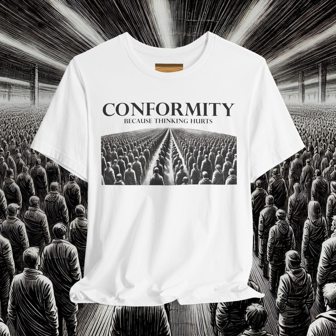 Conformity: Because Thinking Hurts – Bella+Canvas 3001 Soft Tee