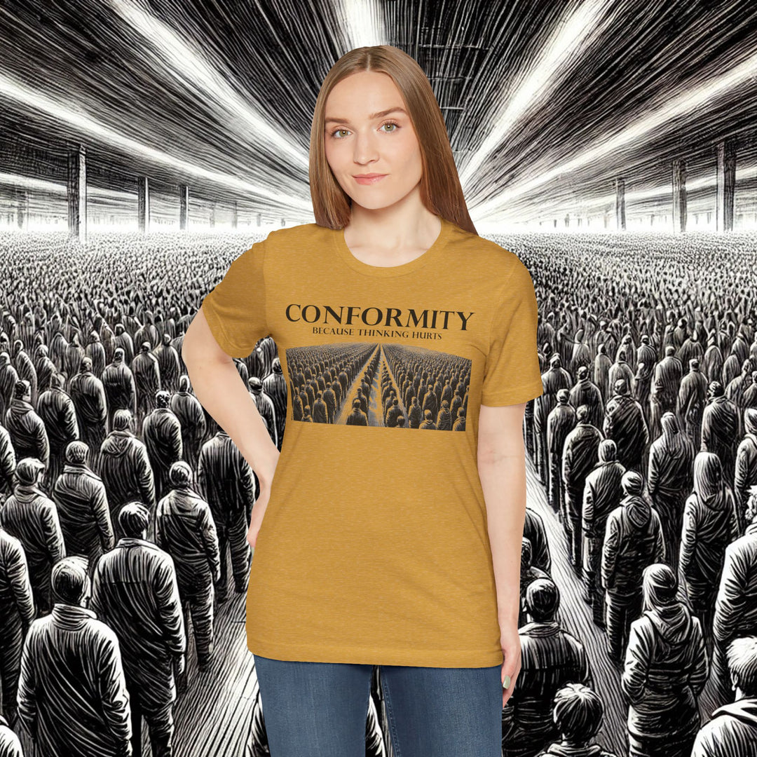 Conformity: Because Thinking Hurts – Bella+Canvas 3001 Soft Tee