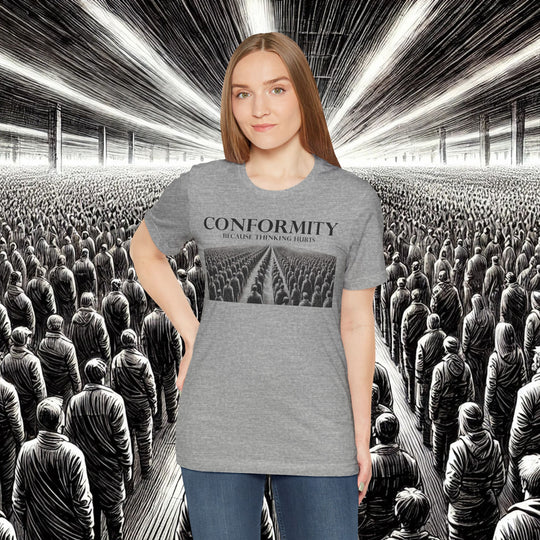 Conformity: Because Thinking Hurts – Bella+Canvas 3001 Soft Tee