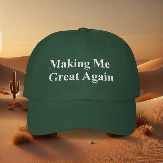 Making Me Great Again - Classic Dad Cap