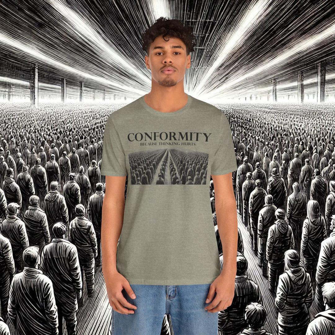 Conformity: Because Thinking Hurts – Bella+Canvas 3001 Soft Tee