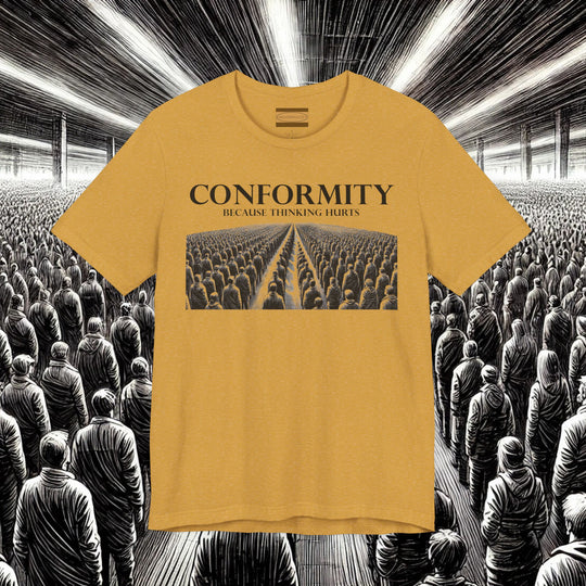 Conformity: Because Thinking Hurts – Bella+Canvas 3001 Soft Tee