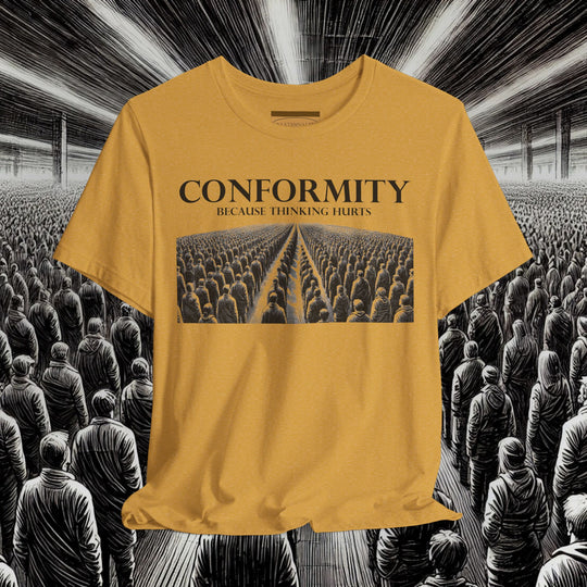 Conformity: Because Thinking Hurts – Bella+Canvas 3001 Soft Tee