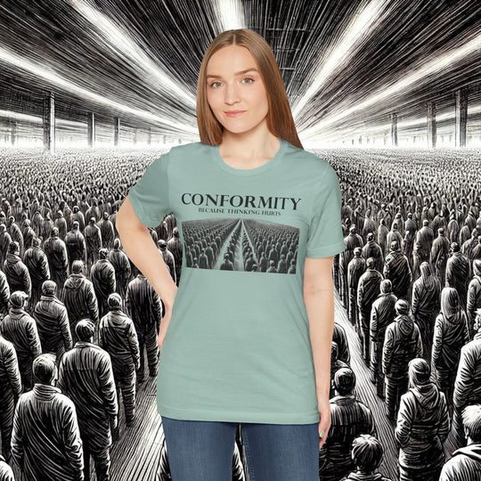 Conformity: Because Thinking Hurts – Bella+Canvas 3001 Soft Tee