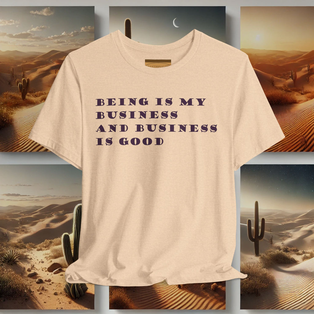 'Being is My Business and Business is Good' - Bella+Canvas Unisex Soft Tee