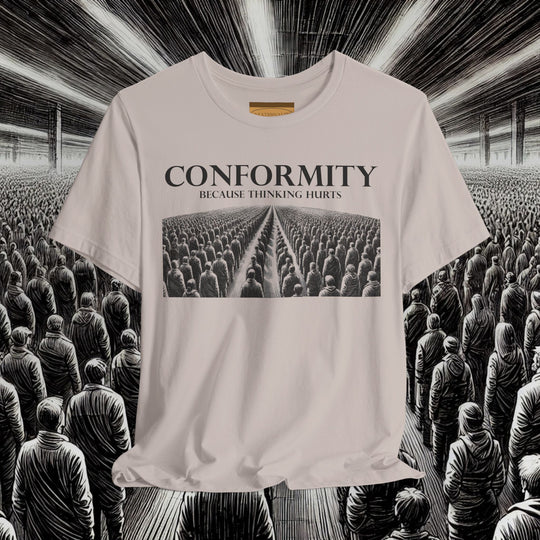 Conformity: Because Thinking Hurts – Bella+Canvas 3001 Soft Tee