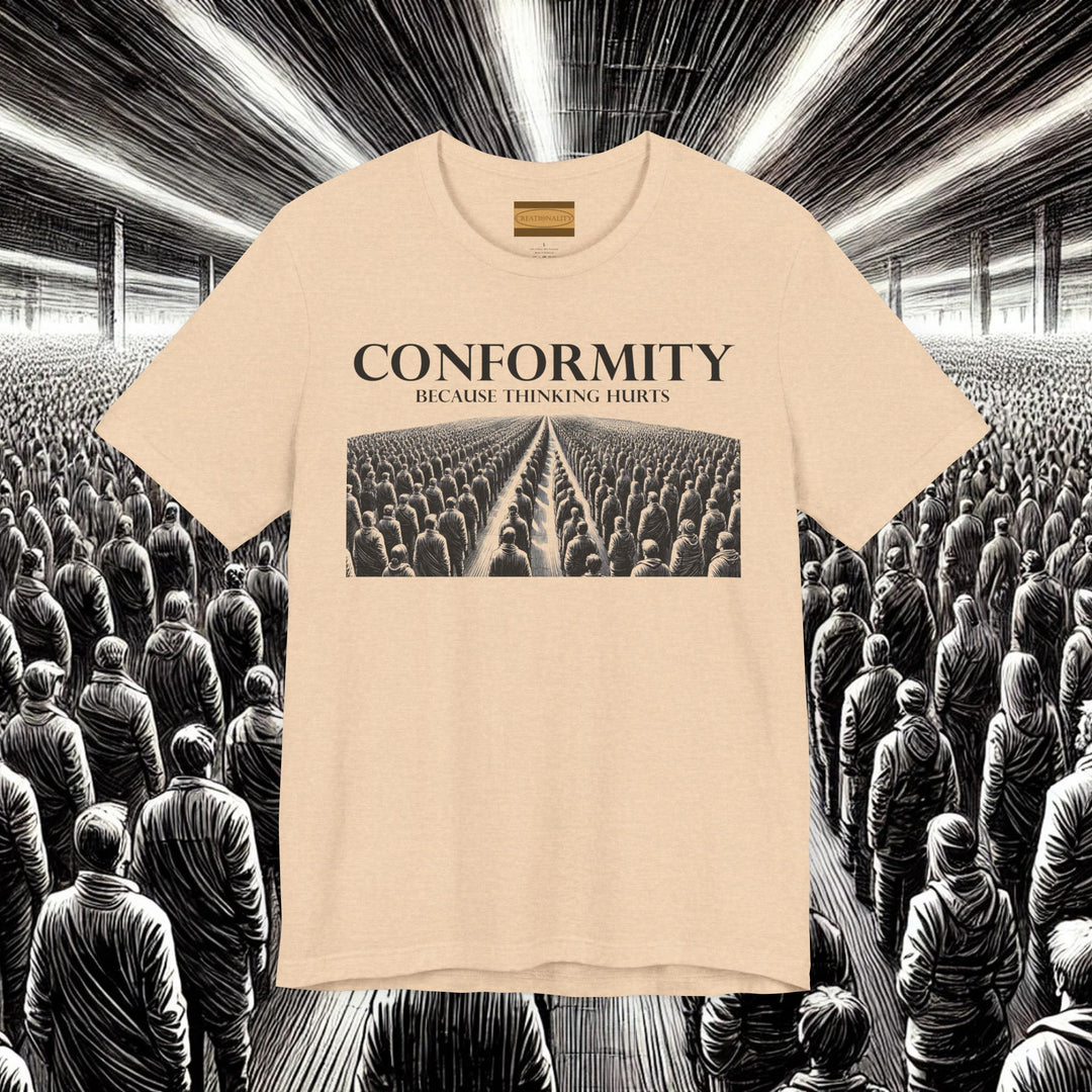 Conformity: Because Thinking Hurts – Bella+Canvas 3001 Soft Tee