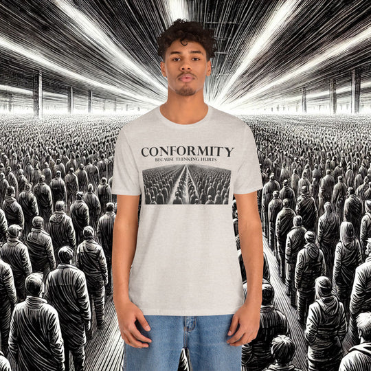 Conformity: Because Thinking Hurts – Bella+Canvas 3001 Soft Tee